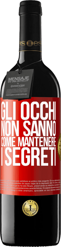 39,95 € Spedizione Gratuita | Vino rosso Edizione RED MBE Riserva Gli occhi non sanno come mantenere i segreti Etichetta Rossa. Etichetta personalizzabile Riserva 12 Mesi Raccogliere 2014 Tempranillo