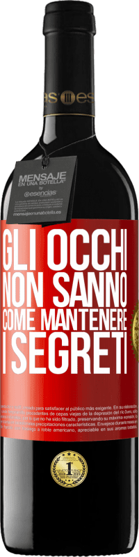 39,95 € Spedizione Gratuita | Vino rosso Edizione RED MBE Riserva Gli occhi non sanno come mantenere i segreti Etichetta Rossa. Etichetta personalizzabile Riserva 12 Mesi Raccogliere 2016 Tempranillo