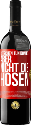 39,95 € Kostenloser Versand | Rotwein RED Ausgabe MBE Reserve Rutschen tun Donuts, aber nicht die Hosen Rote Markierung. Anpassbares Etikett Reserve 12 Monate Ernte 2015 Tempranillo