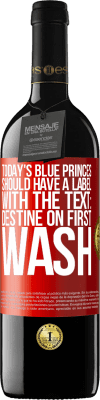 39,95 € Free Shipping | Red Wine RED Edition MBE Reserve Today's blue princes should have a label with the text: Destine on first wash Red Label. Customizable label Reserve 12 Months Harvest 2015 Tempranillo