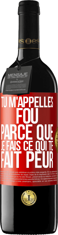 39,95 € Envoi gratuit | Vin rouge Édition RED MBE Réserve Tu m'appelles fou parce que je fais ce qui te fait peur Étiquette Rouge. Étiquette personnalisable Réserve 12 Mois Récolte 2014 Tempranillo