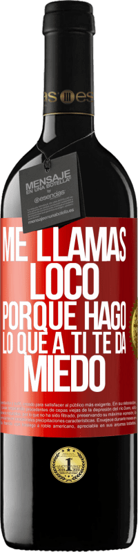 39,95 € Envío gratis | Vino Tinto Edición RED MBE Reserva Me llamas loco porque hago lo que a ti te da miedo Etiqueta Roja. Etiqueta personalizable Reserva 12 Meses Cosecha 2014 Tempranillo