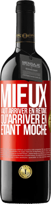 39,95 € Envoi gratuit | Vin rouge Édition RED MBE Réserve Mieux vaut arriver en retard qu'arriver en étant moche Étiquette Rouge. Étiquette personnalisable Réserve 12 Mois Récolte 2014 Tempranillo