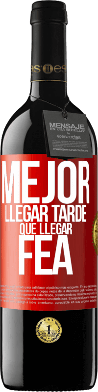 39,95 € Envío gratis | Vino Tinto Edición RED MBE Reserva Mejor llegar tarde que llegar fea Etiqueta Roja. Etiqueta personalizable Reserva 12 Meses Cosecha 2014 Tempranillo