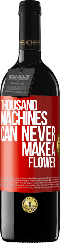 39,95 € Free Shipping | Red Wine RED Edition MBE Reserve Thousand machines can never make a flower Red Label. Customizable label Reserve 12 Months Harvest 2015 Tempranillo