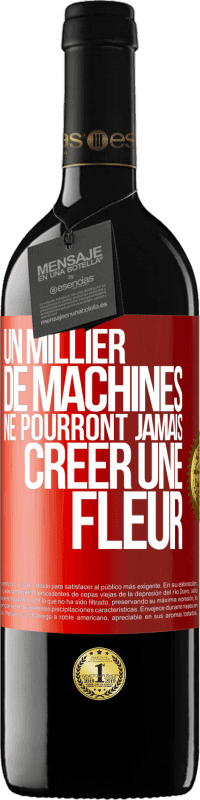 39,95 € Envoi gratuit | Vin rouge Édition RED MBE Réserve Un millier de machines ne pourront jamais créer une fleur Étiquette Rouge. Étiquette personnalisable Réserve 12 Mois Récolte 2015 Tempranillo