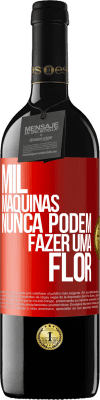 39,95 € Envio grátis | Vinho tinto Edição RED MBE Reserva Mil máquinas nunca podem fazer uma flor Etiqueta Vermelha. Etiqueta personalizável Reserva 12 Meses Colheita 2015 Tempranillo