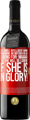 39,95 € Free Shipping | Red Wine RED Edition MBE Reserve Cute, single, intelligent woman, no husband, no mother-in-law, looking for: Naaaaa! That she will be looking if she is in Red Label. Customizable label Reserve 12 Months Harvest 2015 Tempranillo