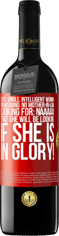 39,95 € Free Shipping | Red Wine RED Edition MBE Reserve Cute, single, intelligent woman, no husband, no mother-in-law, looking for: Naaaaa! That she will be looking if she is in Red Label. Customizable label Reserve 12 Months Harvest 2015 Tempranillo