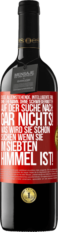 39,95 € Kostenloser Versand | Rotwein RED Ausgabe MBE Reserve Süße, alleinstehende, intelligente Frau, ohne Ehemann, ohne Schwiegermutter, auf der Suche nach: Gar nichts! Was wird sie schon Rote Markierung. Anpassbares Etikett Reserve 12 Monate Ernte 2015 Tempranillo