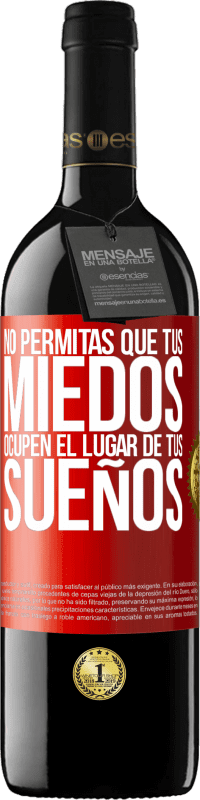 39,95 € Envío gratis | Vino Tinto Edición RED MBE Reserva No permitas que tus miedos ocupen el lugar de tus sueños Etiqueta Roja. Etiqueta personalizable Reserva 12 Meses Cosecha 2015 Tempranillo