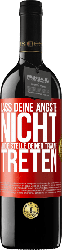 39,95 € Kostenloser Versand | Rotwein RED Ausgabe MBE Reserve Lass deine Ängste nicht an die Stelle deiner Träume treten Rote Markierung. Anpassbares Etikett Reserve 12 Monate Ernte 2014 Tempranillo