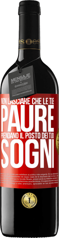 39,95 € Spedizione Gratuita | Vino rosso Edizione RED MBE Riserva Non lasciare che le tue paure prendano il posto dei tuoi sogni Etichetta Rossa. Etichetta personalizzabile Riserva 12 Mesi Raccogliere 2014 Tempranillo