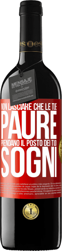 39,95 € Spedizione Gratuita | Vino rosso Edizione RED MBE Riserva Non lasciare che le tue paure prendano il posto dei tuoi sogni Etichetta Rossa. Etichetta personalizzabile Riserva 12 Mesi Raccogliere 2016 Tempranillo