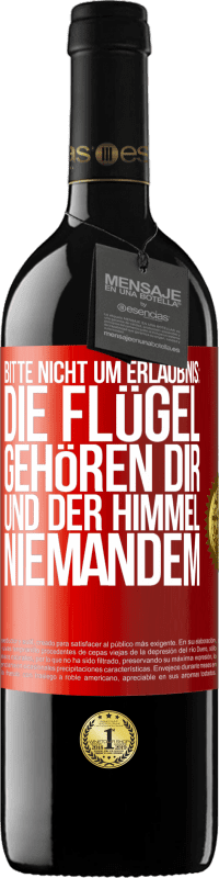 39,95 € Kostenloser Versand | Rotwein RED Ausgabe MBE Reserve Bitte nicht um Erlaubnis: Die Flügel gehören dir und der Himmel niemandem Rote Markierung. Anpassbares Etikett Reserve 12 Monate Ernte 2014 Tempranillo