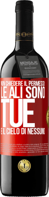 39,95 € Spedizione Gratuita | Vino rosso Edizione RED MBE Riserva Non chiedere il permesso: le ali sono tue e il cielo di nessuno Etichetta Rossa. Etichetta personalizzabile Riserva 12 Mesi Raccogliere 2016 Tempranillo