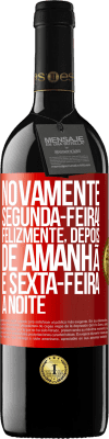 39,95 € Envio grátis | Vinho tinto Edição RED MBE Reserva Novamente segunda-feira! Felizmente, depois de amanhã é sexta-feira à noite Etiqueta Vermelha. Etiqueta personalizável Reserva 12 Meses Colheita 2014 Tempranillo