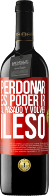 39,95 € Envío gratis | Vino Tinto Edición RED MBE Reserva Perdonar es poder ir al pasado y volver ileso Etiqueta Roja. Etiqueta personalizable Reserva 12 Meses Cosecha 2014 Tempranillo