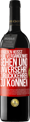 39,95 € Kostenloser Versand | Rotwein RED Ausgabe MBE Reserve Vergeben heißt, in die Vergangenheit gehen und unversehrt zurückkehren zu können Rote Markierung. Anpassbares Etikett Reserve 12 Monate Ernte 2016 Tempranillo