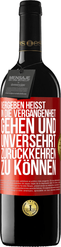 39,95 € Kostenloser Versand | Rotwein RED Ausgabe MBE Reserve Vergeben heißt, in die Vergangenheit gehen und unversehrt zurückkehren zu können Rote Markierung. Anpassbares Etikett Reserve 12 Monate Ernte 2014 Tempranillo