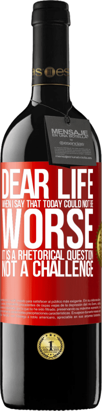 39,95 € Free Shipping | Red Wine RED Edition MBE Reserve Dear life, When I say that today could not be worse, it is a rhetorical question, not a challenge Red Label. Customizable label Reserve 12 Months Harvest 2014 Tempranillo