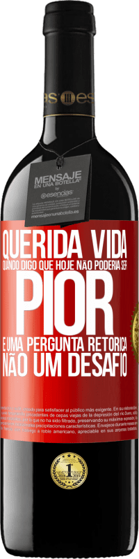 39,95 € Envio grátis | Vinho tinto Edição RED MBE Reserva Querida vida, Quando digo que hoje não poderia ser pior, é uma pergunta retórica, não um desafio Etiqueta Vermelha. Etiqueta personalizável Reserva 12 Meses Colheita 2014 Tempranillo