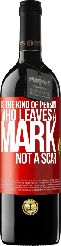 39,95 € Free Shipping | Red Wine RED Edition MBE Reserve Be the kind of person who leaves a mark, not a scar Red Label. Customizable label Reserve 12 Months Harvest 2015 Tempranillo