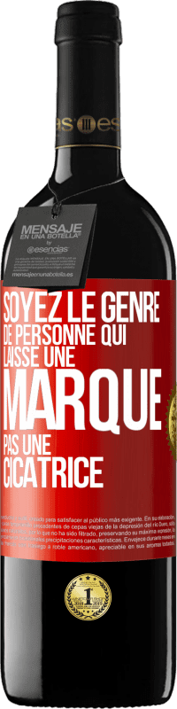 39,95 € Envoi gratuit | Vin rouge Édition RED MBE Réserve Soyez le genre de personne qui laisse une marque, pas une cicatrice Étiquette Rouge. Étiquette personnalisable Réserve 12 Mois Récolte 2014 Tempranillo