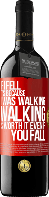 39,95 € Free Shipping | Red Wine RED Edition MBE Reserve If I fell it's because I was walking. Walking is worth it even if you fall Red Label. Customizable label Reserve 12 Months Harvest 2016 Tempranillo