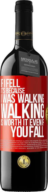 39,95 € Free Shipping | Red Wine RED Edition MBE Reserve If I fell it's because I was walking. Walking is worth it even if you fall Red Label. Customizable label Reserve 12 Months Harvest 2014 Tempranillo