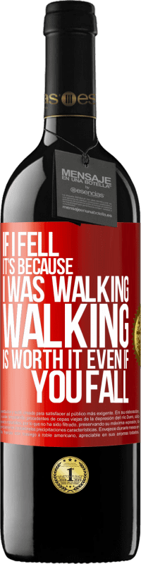 39,95 € Free Shipping | Red Wine RED Edition MBE Reserve If I fell it's because I was walking. Walking is worth it even if you fall Red Label. Customizable label Reserve 12 Months Harvest 2016 Tempranillo