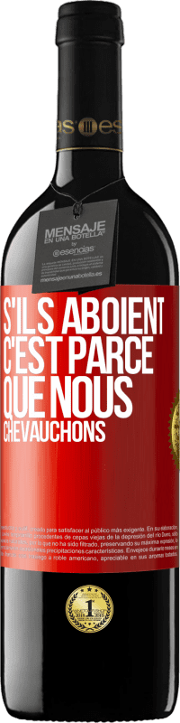 39,95 € Envoi gratuit | Vin rouge Édition RED MBE Réserve S'ils aboient, c'est parce que nous chevauchons Étiquette Rouge. Étiquette personnalisable Réserve 12 Mois Récolte 2014 Tempranillo