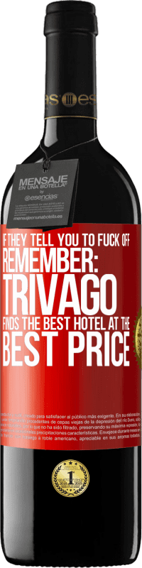 39,95 € Free Shipping | Red Wine RED Edition MBE Reserve If they tell you to fuck off, remember: Trivago finds the best hotel at the best price Red Label. Customizable label Reserve 12 Months Harvest 2015 Tempranillo