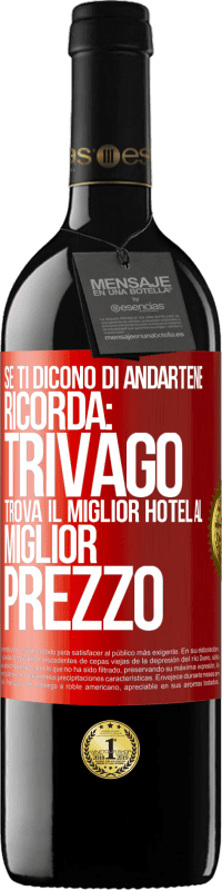 39,95 € Spedizione Gratuita | Vino rosso Edizione RED MBE Riserva Se ti dicono di andartene, ricorda: Trivago trova il miglior hotel al miglior prezzo Etichetta Rossa. Etichetta personalizzabile Riserva 12 Mesi Raccogliere 2014 Tempranillo