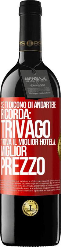39,95 € Spedizione Gratuita | Vino rosso Edizione RED MBE Riserva Se ti dicono di andartene, ricorda: Trivago trova il miglior hotel al miglior prezzo Etichetta Rossa. Etichetta personalizzabile Riserva 12 Mesi Raccogliere 2016 Tempranillo