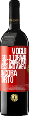 39,95 € Spedizione Gratuita | Vino rosso Edizione RED MBE Riserva Voglio solo tornare a quel giorno in cui nessuno aveva ancora torto Etichetta Rossa. Etichetta personalizzabile Riserva 12 Mesi Raccogliere 2014 Tempranillo