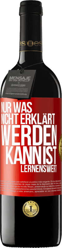 39,95 € Kostenloser Versand | Rotwein RED Ausgabe MBE Reserve Nur was nicht erklärt werden kann, ist lernenswert Rote Markierung. Anpassbares Etikett Reserve 12 Monate Ernte 2015 Tempranillo