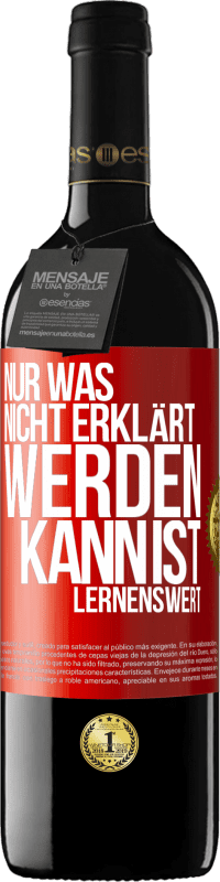 39,95 € Kostenloser Versand | Rotwein RED Ausgabe MBE Reserve Nur was nicht erklärt werden kann, ist lernenswert Rote Markierung. Anpassbares Etikett Reserve 12 Monate Ernte 2016 Tempranillo