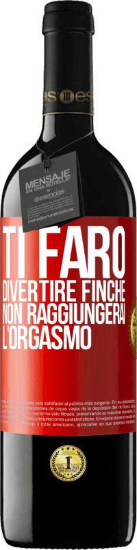 39,95 € Spedizione Gratuita | Vino rosso Edizione RED MBE Riserva Ti farò divertire finché non raggiungerai l'orgasmo Etichetta Rossa. Etichetta personalizzabile Riserva 12 Mesi Raccogliere 2014 Tempranillo