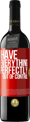 39,95 € Free Shipping | Red Wine RED Edition MBE Reserve I have everything perfectly out of control Red Label. Customizable label Reserve 12 Months Harvest 2015 Tempranillo