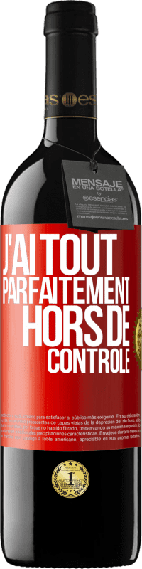 39,95 € Envoi gratuit | Vin rouge Édition RED MBE Réserve J'ai tout parfaitement hors de contrôle Étiquette Rouge. Étiquette personnalisable Réserve 12 Mois Récolte 2014 Tempranillo