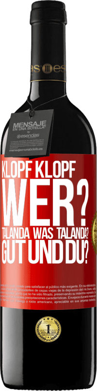 39,95 € Kostenloser Versand | Rotwein RED Ausgabe MBE Reserve Klopf klopf. Wer? Talanda Was Talanda? Gut und du? Rote Markierung. Anpassbares Etikett Reserve 12 Monate Ernte 2014 Tempranillo