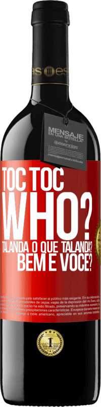 39,95 € Envio grátis | Vinho tinto Edição RED MBE Reserva TOC Toc. Who? Talanda O que Talanda? Bem e você? Etiqueta Vermelha. Etiqueta personalizável Reserva 12 Meses Colheita 2014 Tempranillo