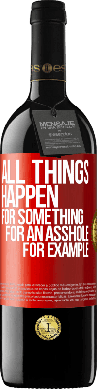 39,95 € Free Shipping | Red Wine RED Edition MBE Reserve All things happen for something, for an asshole for example Red Label. Customizable label Reserve 12 Months Harvest 2014 Tempranillo