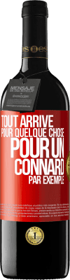 39,95 € Envoi gratuit | Vin rouge Édition RED MBE Réserve Tout arrive pour quelque chose, pour un connard par exemple Étiquette Rouge. Étiquette personnalisable Réserve 12 Mois Récolte 2015 Tempranillo