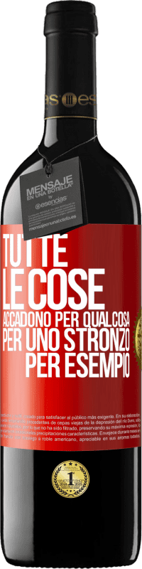 39,95 € Spedizione Gratuita | Vino rosso Edizione RED MBE Riserva Tutte le cose accadono per qualcosa, per uno stronzo per esempio Etichetta Rossa. Etichetta personalizzabile Riserva 12 Mesi Raccogliere 2015 Tempranillo