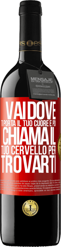 39,95 € Spedizione Gratuita | Vino rosso Edizione RED MBE Riserva Vai dove ti porta il tuo cuore e poi chiama il tuo cervello per trovarti Etichetta Rossa. Etichetta personalizzabile Riserva 12 Mesi Raccogliere 2014 Tempranillo