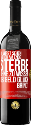 39,95 € Kostenloser Versand | Rotwein RED Ausgabe MBE Reserve Du wirst sehen, wie ich am Ende sterbe, ohne zu wissen, ob Geld Glück bringt Rote Markierung. Anpassbares Etikett Reserve 12 Monate Ernte 2014 Tempranillo