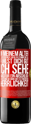 39,95 € Kostenloser Versand | Rotwein RED Ausgabe MBE Reserve In meinem Alter streite ich nicht mehr, ich stimme dir zu, du fühlst dich gut, ich sehe, was für ein Arschloch du bist, und ab d Rote Markierung. Anpassbares Etikett Reserve 12 Monate Ernte 2015 Tempranillo