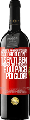 39,95 € Spedizione Gratuita | Vino rosso Edizione RED MBE Riserva Alla mia età non discuto più, sono d'accordo con te, ti senti bene, osservo che stronzo sei e qui pace e poi gloria Etichetta Rossa. Etichetta personalizzabile Riserva 12 Mesi Raccogliere 2015 Tempranillo